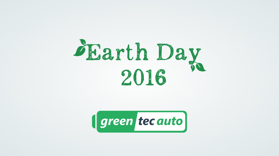 Earth Day 2016 with GreenTec Auto